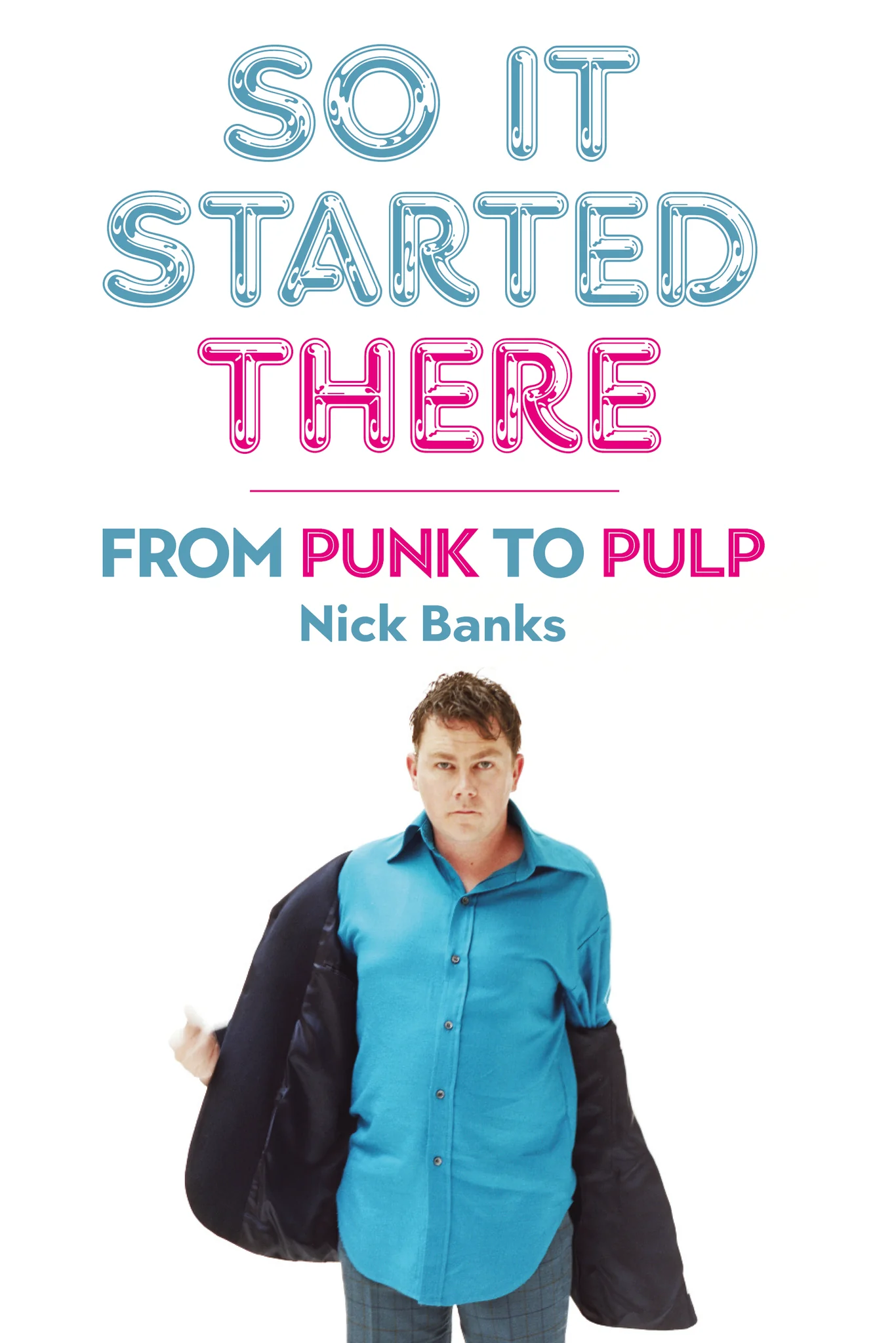So it started there From Punk to Pulp